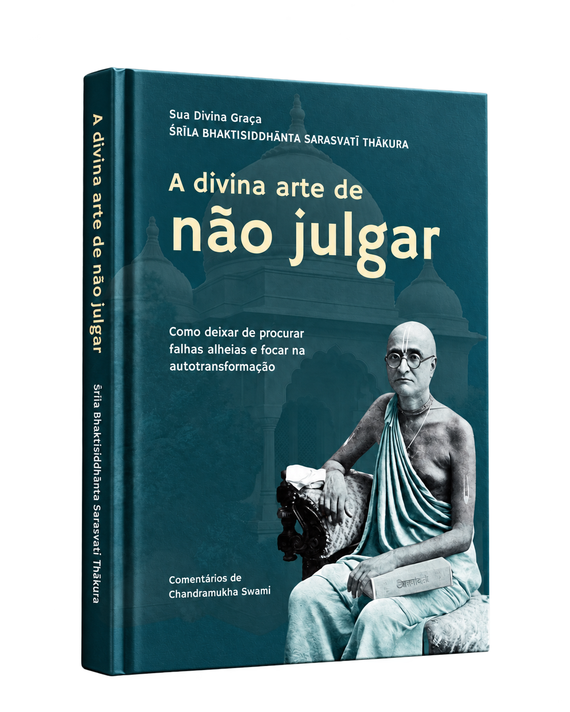 Mockup sem fundo da capa de A divina arte de não julgar, de Śrīla Bhaktisiddhānta Sarasvatī Ṭhākura, com comentários de Chandramukha Swami